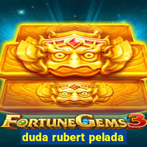 duda rubert pelada